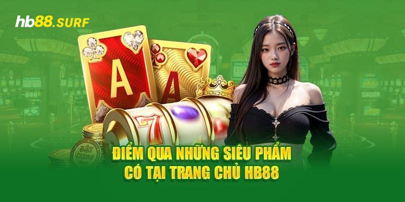 Kho game khủng là thế mạnh của HB88